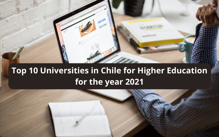 Top 10 Universities in Chile for Higher Education for the year 2021